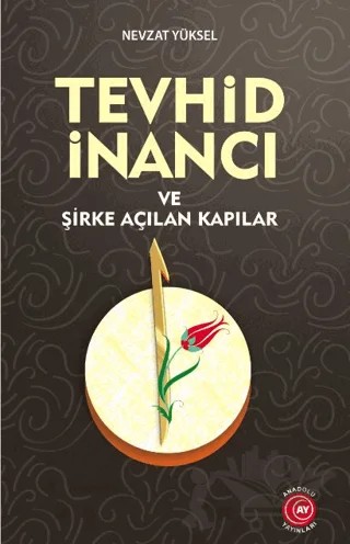 Tevhid İnancı ve Şirke Açılan Kapılar – Nevzat Yüksel – Anadolu Ay Yayınları kitap kapağı
