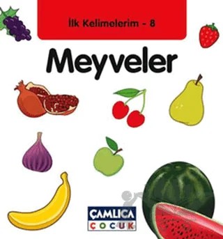 İlk Kelimelerim 8: Meyveler – Bilal Gezer – Çamlıca Çocuk Yayınları kitap kapağı