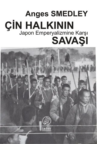 Çin Halkının Japon Emperyalizmine Karşı Savaşı – Agnes Smedley – İnter Yayınları kitap kapağı
