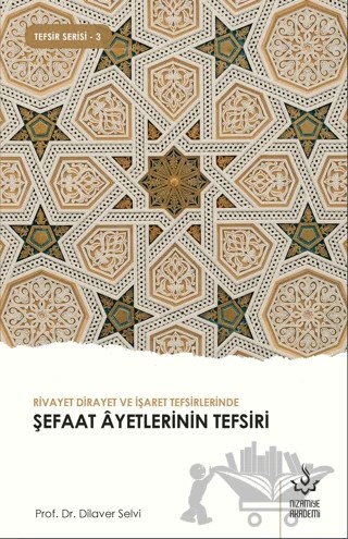 Rivayet Dirayet ve İşaret Tefsirlerinde Şefaat Ayetlerinin Tefsiri – Dilaver Selvi – Nizamiye Akademi Yayınları kitap kapağı