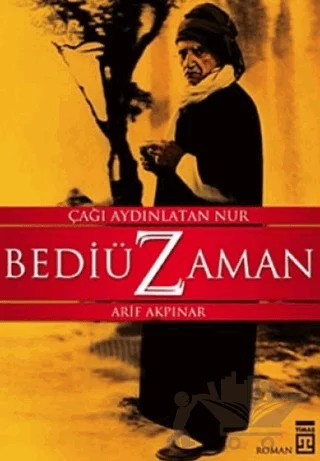 Bediüzaman Çağı Aydınlatan Nur – Arif Akpınar – Timaş Yayınları kitap kapağı