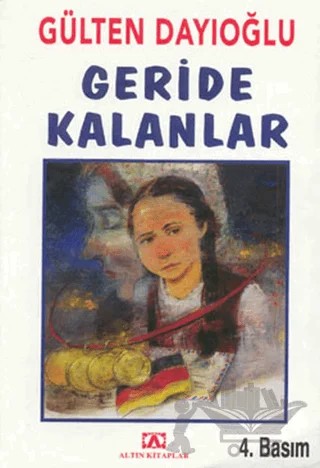 Geride Kalanlar – Gülten Dayıoğlu – Altın Kitaplar kitap kapağı