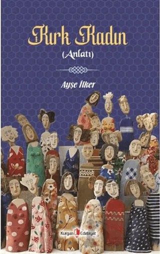 Kırk Kadın – Ayşe İlker – Kurgan Edebiyat kitap kapağı