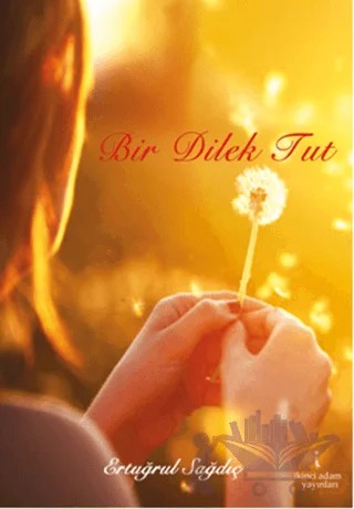 Bir Dilek Tut – Ertuğrul Sağdıç – İkinci Adam Yayınları kitap kapağı