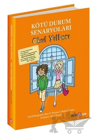 Kötü Durum Senaryoları - Okul Yılları – Ben H. Winters, David Borgenicht, Robin Epstein – Beta Kids kitap kapağı