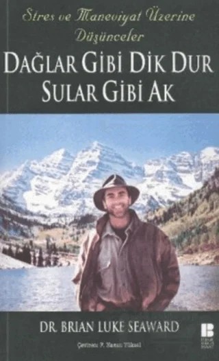 Dağlar Gibi Dik Dur Sular Gibi Ak – Brian Luke Seaward – Bilge Kültür Sanat kitap kapağı