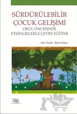 Sürdürülebilir Çocuk Gelişimi – Alev Önder, Banu Özkan – Anı Yayıncılık kitap kapağı
