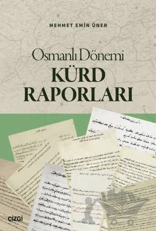 Osmanlı Dönemi Kürd Raporları – Mehmet Emin Üner – Çizgi Kitabevi Yayınları kitap kapağı