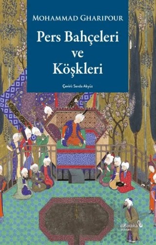 Pers Bahçeleri ve Köşkleri – Mohammad Gharipour – Albaraka Yayınları kitap kapağı