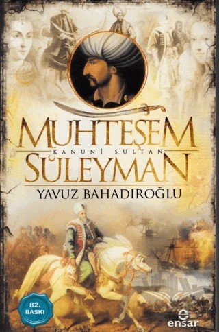 Muhteşem Kanunî Sultan Süleyman – Yavuz Bahadıroğlu – Ensar Neşriyat kitap kapağı