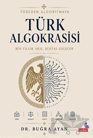 Töreden Algoritmaya - Türk Algokrasisi – Buğra Ayan – Berikan Yayınevi kitap kapağı
