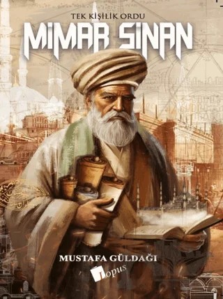 Mimar Sinan Tek Kişilik Ordu – Mustafa Güldağı – Lopus Yayınları kitap kapağı