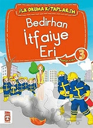 Bedirhan İtfaiye Eri 3 - İlk Okuma Kitaplarım – Reşhat Yıldız – Timaş Çocuk kitap kapağı