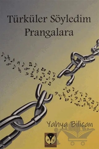 Türküler Söyledim Prangalara – Yahya Bilican – Dörtlük Yayınları kitap kapağı