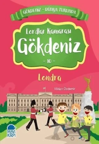 Lordlar Kamarası Gökdeniz Londra - Gökdeniz Dünya Turunda 10 – Vildan Özdemir – Mavi Kirpi Yayınları kitap kapağı