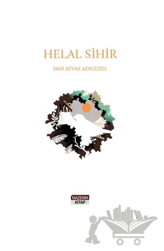 Helal Sihir – Han Ayvaz Adıgüzel – Nazenin Kitap kitap kapağı