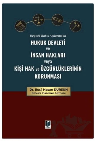 Değişik Bakış Açılarından Hukuk Devleti ve İnsan Hakları veya Kişi Hak ve Özgürlüklerinin Korunması – Hasan Dursun – Adalet Yayınevi kitap kapağı