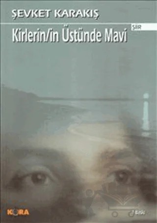 Kirlerin/in Üstünde Mavi – Şevket Karakuş – Kora Yayın kitap kapağı