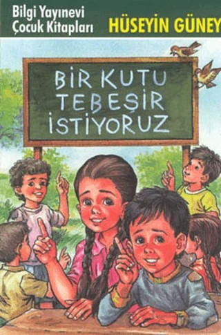 Bir Kutu Tebeşir İstiyoruz – Hüseyin Güney – Bilgi Yayınevi kitap kapağı
