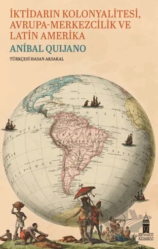 İktidarın Kolonyalitesi Avrupa-Merkezcilik ve Latin Amerika – Anibal Quijano – Beyoğlu Kitabevi kitap kapağı