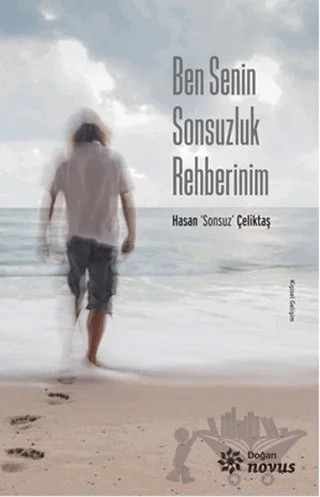 Ben Senin Sonsuzluk Rehberinim – Hasan Sonsuz Çeliktaş – Doğan Novus kitap kapağı