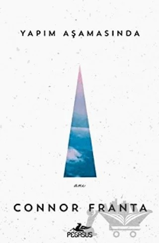 Yapım Aşamasında – Connor Franta – Pegasus Yayınları kitap kapağı