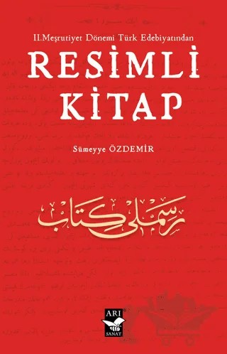 II. Meşrutiyet Dönemi Türk Edebiyatından Resimli Kitap – Sümeyye Özdemir – Arı Sanat Yayınevi kitap kapağı