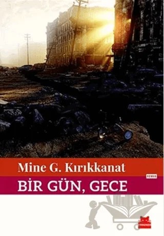 Bir Gün, Gece – Mine G. Kırıkkanat – Kırmızı Kedi Yayınevi kitap kapağı