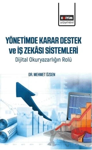 Yönetimde Karar Destek ve İş Zekası Sistemleri – Mehmet Özgen – Eğitim Yayınevi - Bilimsel Eserler kitap kapağı