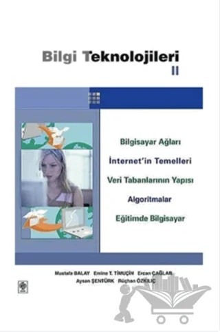 Bilgi Teknolojileri 2 – Aysan Şentürk, Emine T. Timuçin, Ercan Çağlar, Mustafa Balay, Rüçhan Özkılıç – Ekin Basım Yayın kitap kapağı