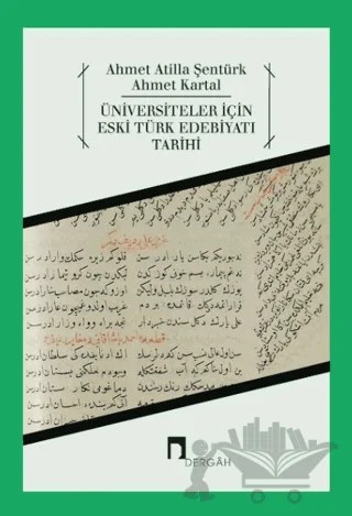 Üniversiteler İçin Eski Türk Edebiyatı Tarihi – Ahmet Atilla Şentürk, Ahmet Kartal – Dergah Yayınları kitap kapağı