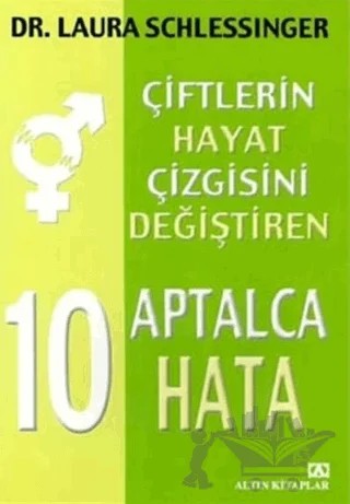 10 Aptalca Hata: Çiftlerin Çizgisini Değiştiren – Laura Schlessinger – Altın Kitaplar kitap kapağı