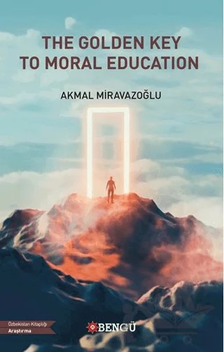 The Golden Key To Moral Education – Akmal Miravazoğlu – Bengü Yayınları kitap kapağı
