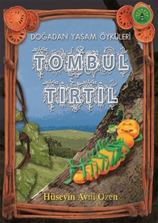 Tombul Tırtıl – Hüseyin Avni Özen – Büyülü Fener Yayınları kitap kapağı