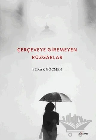 Çerçeveye Giremeyen Rüzgarlar – Burak Göçmen – Expoze Kitap kitap kapağı