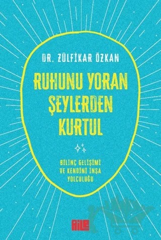 Ruhunu Yoran Şeylerden Kurtul – Zülfikar Özkan – Aile Yayınları kitap kapağı