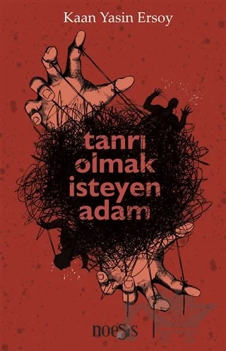 Tanrı Olmak İsteyen Adam – Kaan Yasin Ersoy – Noesis Kitap kitap kapağı