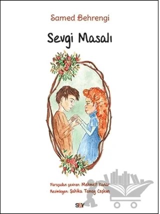 Sevgi Masalı (Büyük Boy Renkli Resimli) – Samed Behrengi – Say Çocuk kitap kapağı