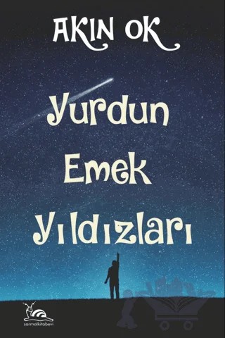 Yurdun Emek Yıldızları – Akın Ok – Sarmal Kitabevi kitap kapağı