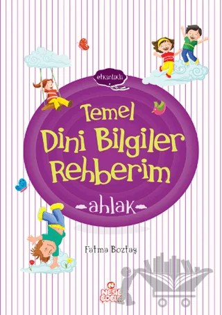Ahlak - Temel Dini Bilgiler Rehberim – Fatma Boztaş – Nesil Çocuk Yayınları kitap kapağı