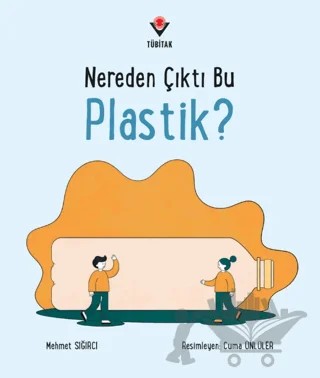 Nereden Çıktı Bu Plastik? – Mehmet Sığırcı – TÜBİTAK Yayınları kitap kapağı
