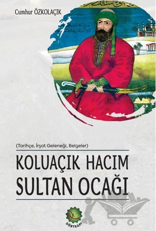 Koluaçık Hacım Sultan Ocağı – Cumhur Özkoluaçık – Dörtkapı Yayınevi kitap kapağı
