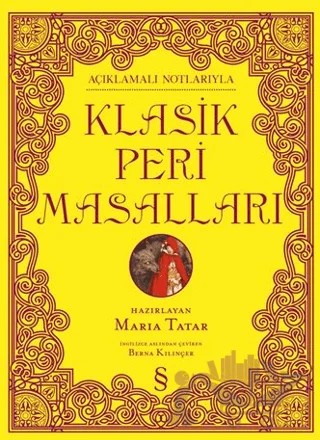 Açıklamalı Notlarıyla Klasik Peri Masalları – Maria Tatar – Everest Yayınları kitap kapağı