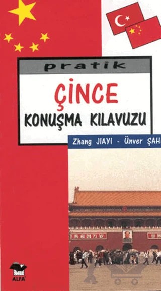 Pratik Çince Konuşma Kılavuzu – Ünver Şahin, Zhang Jiayi – Alfa Yayınları kitap kapağı