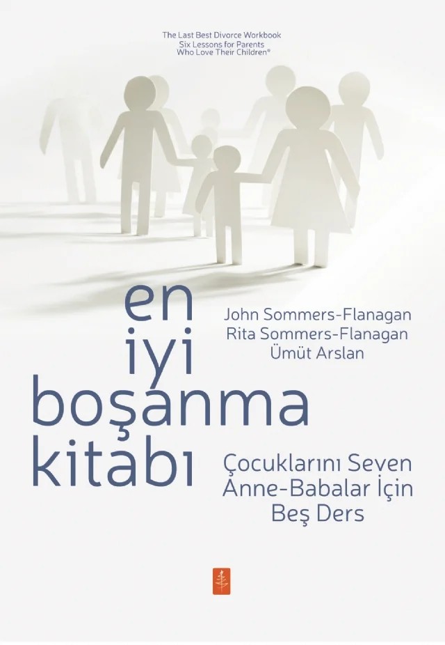 EN İYİ BOŞANMA KİTABI - Çocuklarını Seven Anne-Babalar İçin Beş Ders / The Last Best Divorce Workbook - Six Lessons for Parents Who Love Their Children – John Sommers-Flanagan, Rita Sommers-Flanagan, Ümüt Arslan – Nobel Yaşam kitap kapağı
