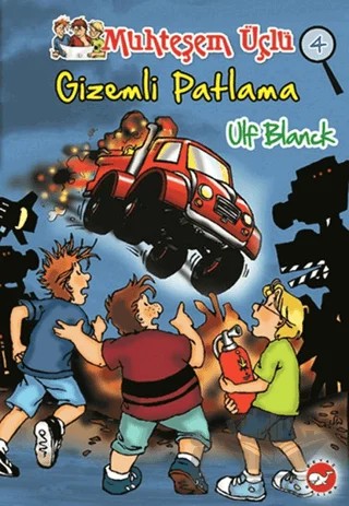 Muhteşem Üçlü 4. Kitap - Gizemli Patlama – Ulf Blanck – Beyaz Balina Yayınları kitap kapağı