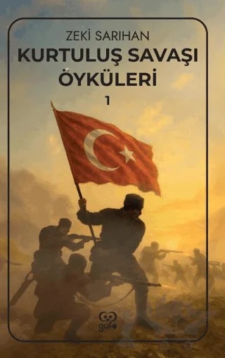 Kurtuluş Savaşı Öyküleri – 1 – Zeki Sarıhan – Gufo Yayınları kitap kapağı