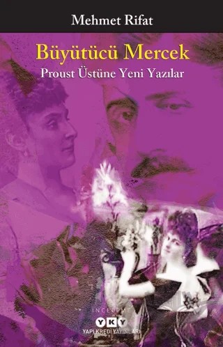 Büyütücü Mercek - Proust Üstüne Yeni Yazılar – Mehmet Rıfat – Yapı Kredi Yayınları kitap kapağı