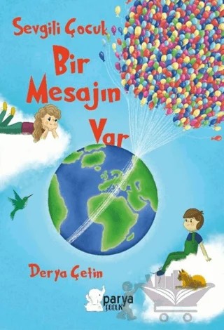 Sevgili Çocuk Bir Mesajın Var – Derya Çetin – Parya Kitap kitap kapağı