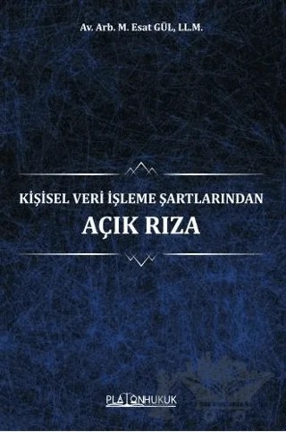Kişisel Veri İşleme Şartlarından Açık Rıza – Muhammed Esat Gül – Platon Hukuk kitap kapağı
